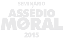Seminário Assédio Moral 2015