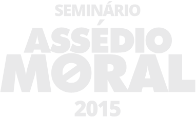 Seminário Assédio Moral 2015
